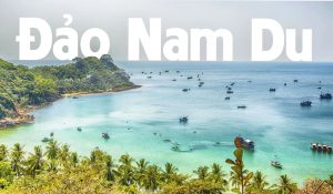Thuê xe du lịch đi Đảo Nam Du từ TPHCM