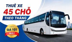 Kinh nghiệm thuê xe 45 chỗ theo tháng được giá tốt nhất