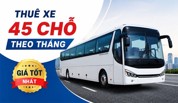 Kinh nghiệm thuê xe 45 chỗ theo tháng được giá tốt nhất
