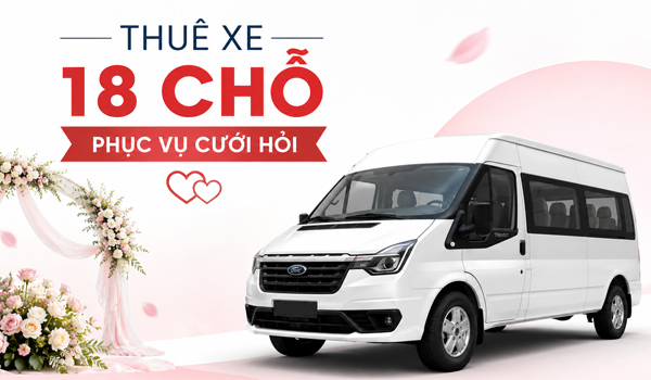 Thuê xe 18 chỗ phục vụ cưới hỏi