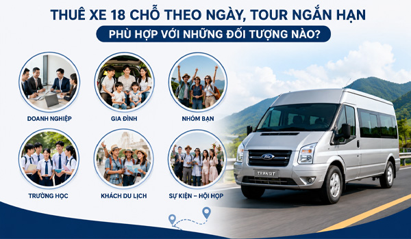 Thuê xe 18 chỗ theo ngày, tour ngắn hạn phù hợp với nhiều đối tượng