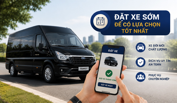 Đặt xe sớm giúp dễ dàng lựa chọn được loại xe đúng nhu cầu
