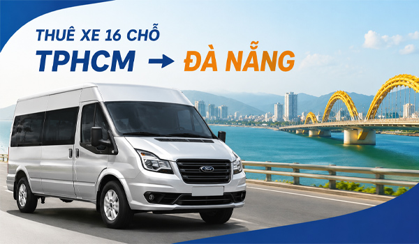 Thuê xe 16 chỗ TPHCM đi Đà Nẵng giá bao nhiêu?