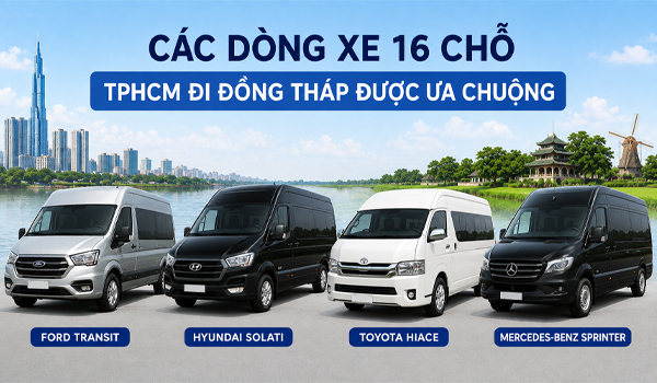 Các dòng xe 16 chỗ TPHCM đi Đồng Tháp được ưa chuộng
