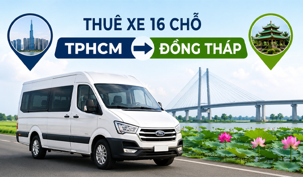 Thuê xe 16 chỗ TPHCM đi Đồng Tháp giá bao nhiêu?