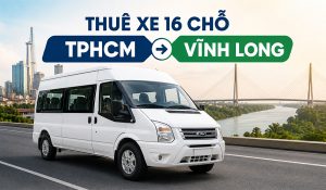 Thuê xe 16 chỗ TPHCM đi Vĩnh Long giá bao nhiêu?