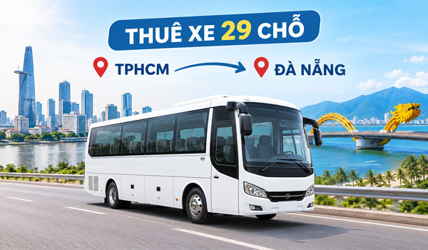 Thuê xe 29 chỗ TPHCM đi Đà Nẵng giá bao nhiêu?