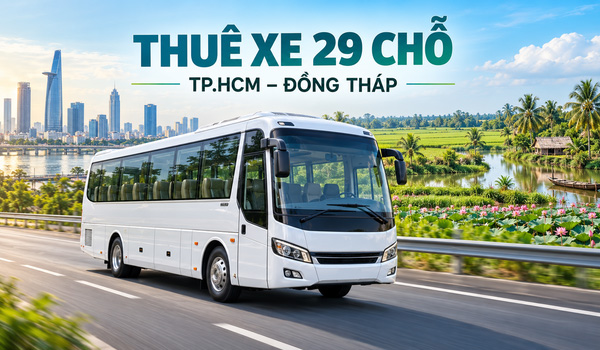 Thuê xe 29 chỗ TPHCM đi Đồng Tháp giá bao nhiêu?